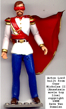 From Dave's art site: When I spotted the Czar Nicholas II figure from the Anastasia toy line on clearance, I realized I had a perfect base for an Acton Lord figure. The way the arm joints worked meant I had to alter the color scheme, but hey, Acton Lord probably had multiple outfits. I "shaved" the excess beard, added the crossbar to the "A" sash, filled in the hips, changed the hairstyle, added goggles and made a cape from thin cloth. I really lucked out on the cape, it looks spiffy. I also had to glue the toy's feet to a Lego piece, because Czar Nicholas II couldn't stand up on his own. Neither could the toy. 4/13/98